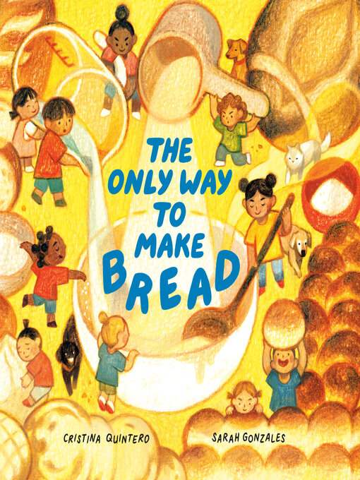 Title details for The Only Way to Make Bread by Cristina Quintero - Available